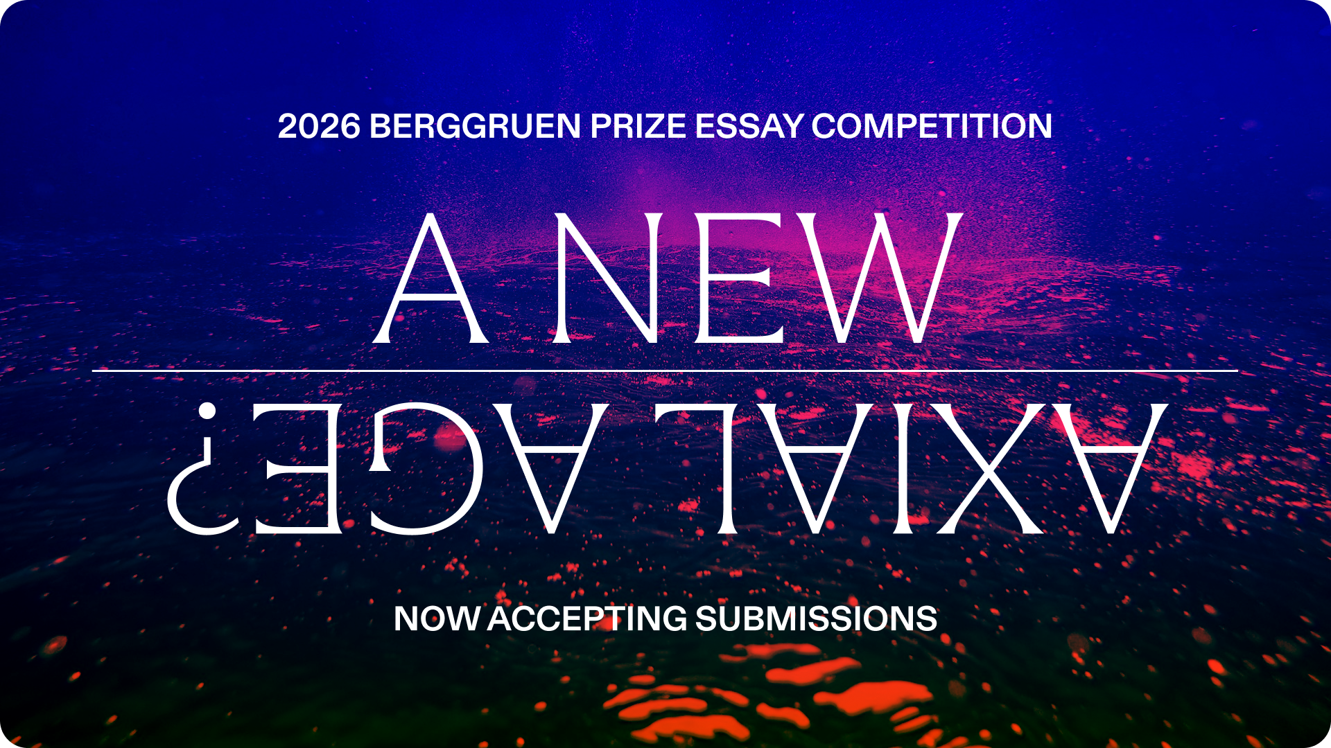 The 2026 Berggruen Prize Essay Competition Topic: ‘A New Axial Age?’